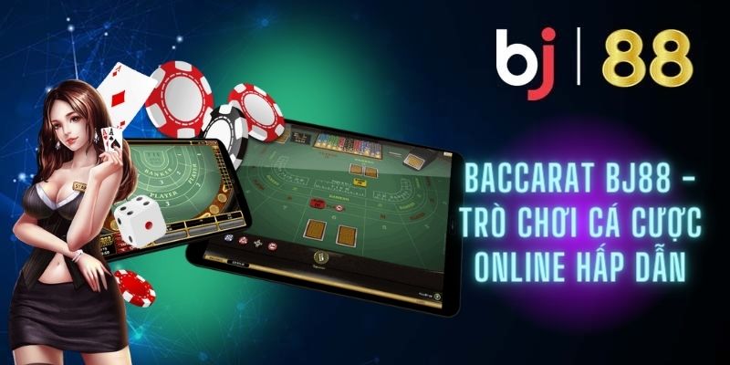 Giới thiệu trò chơi Baccarat Bj88 được nhiều người ưa chuộng