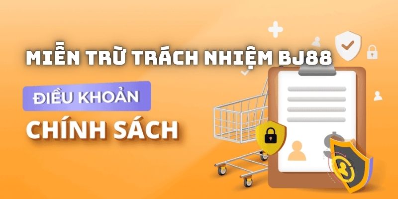 Tổng quan về miễn trừ trách nhiệm BJ88