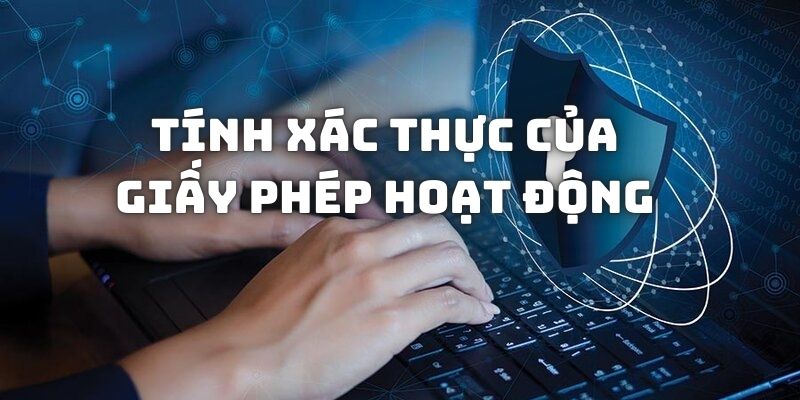 Tính xác thực của giấy phép hoạt động được cấp